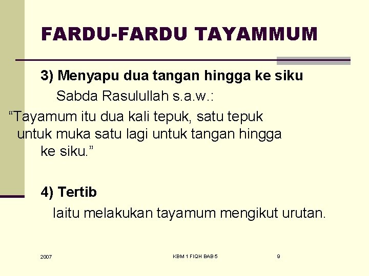 FARDU-FARDU TAYAMMUM 3) Menyapu dua tangan hingga ke siku Sabda Rasulullah s. a. w.