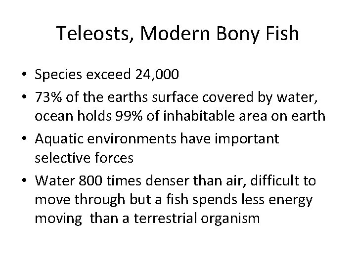 Teleosts, Modern Bony Fish • Species exceed 24, 000 • 73% of the earths