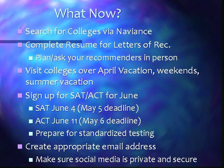 What Now? Search for Colleges via Naviance n Complete Resume for Letters of Rec.