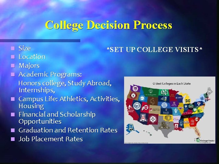 College Decision Process n n n n Size *SET UP COLLEGE VISITS* Location Majors