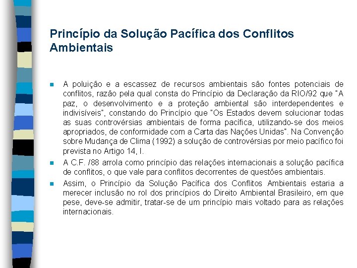 Princípio da Solução Pacífica dos Conflitos Ambientais n n n A poluição e a