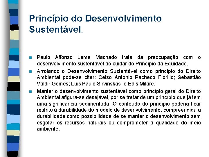 Princípio do Desenvolvimento Sustentável. n n n Paulo Affonso Leme Machado trata da preocupação