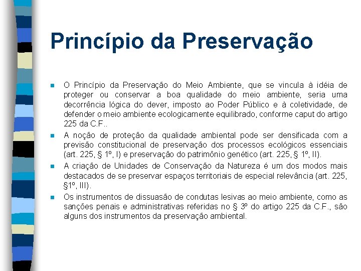 Princípio da Preservação n n O Princípio da Preservação do Meio Ambiente, que se