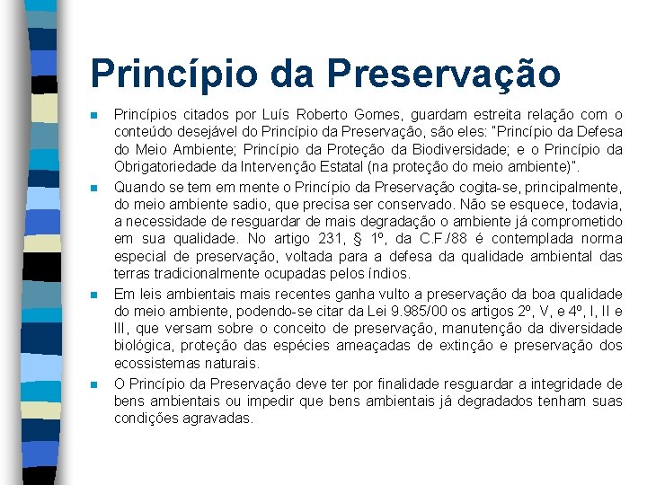 Princípio da Preservação n n Princípios citados por Luís Roberto Gomes, guardam estreita relação