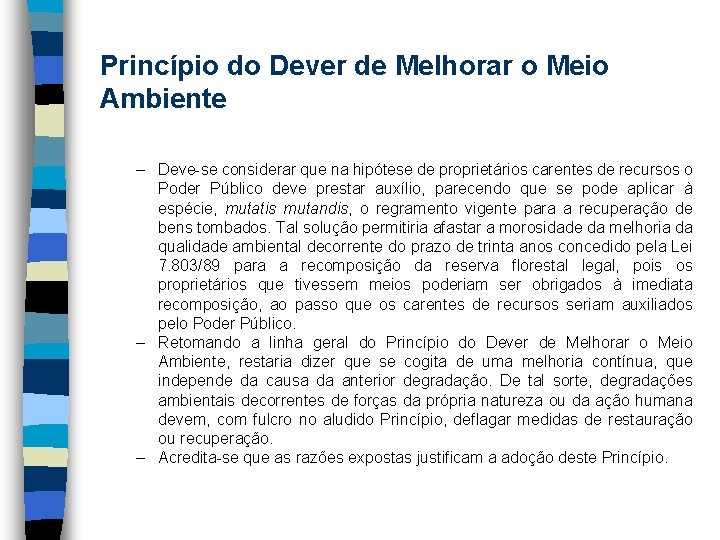 Princípio do Dever de Melhorar o Meio Ambiente – Deve-se considerar que na hipótese