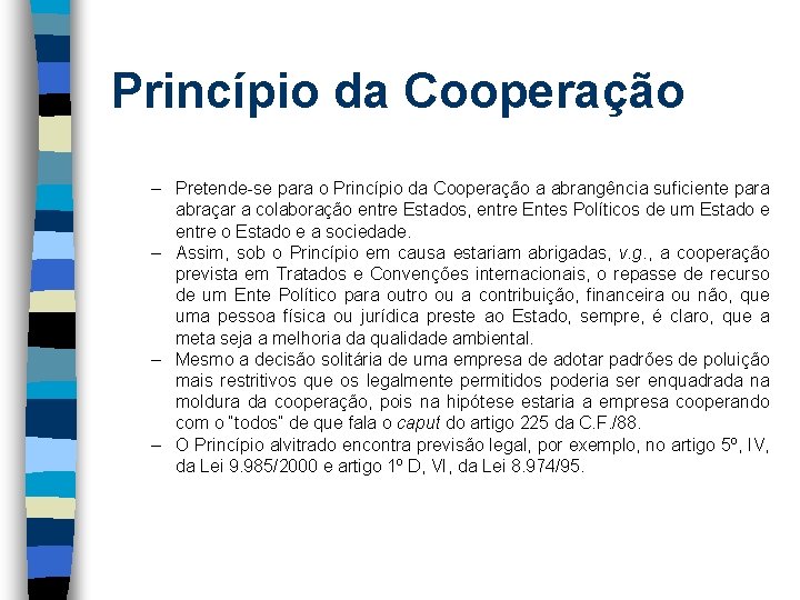 Princípio da Cooperação – Pretende-se para o Princípio da Cooperação a abrangência suficiente para