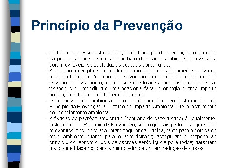 Princípio da Prevenção – Partindo do pressuposto da adoção do Princípio da Precaução, o
