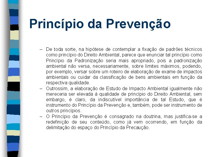 Princípio da Prevenção – De toda sorte, na hipótese de contemplar a fixação de