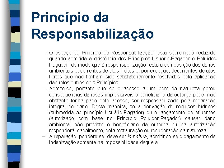 Princípio da Responsabilização – O espaço do Princípio da Responsabilização resta sobremodo reduzido quando