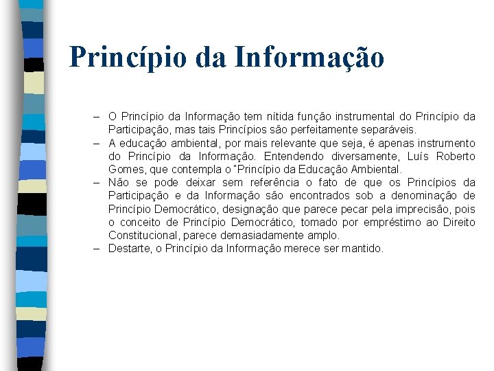 Princípio da Informação – O Princípio da Informação tem nítida função instrumental do Princípio