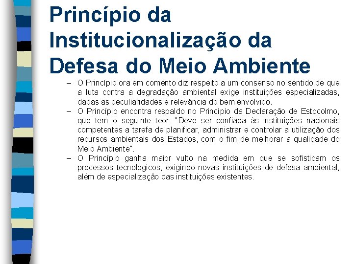 Princípio da Institucionalização da Defesa do Meio Ambiente – O Princípio ora em comento