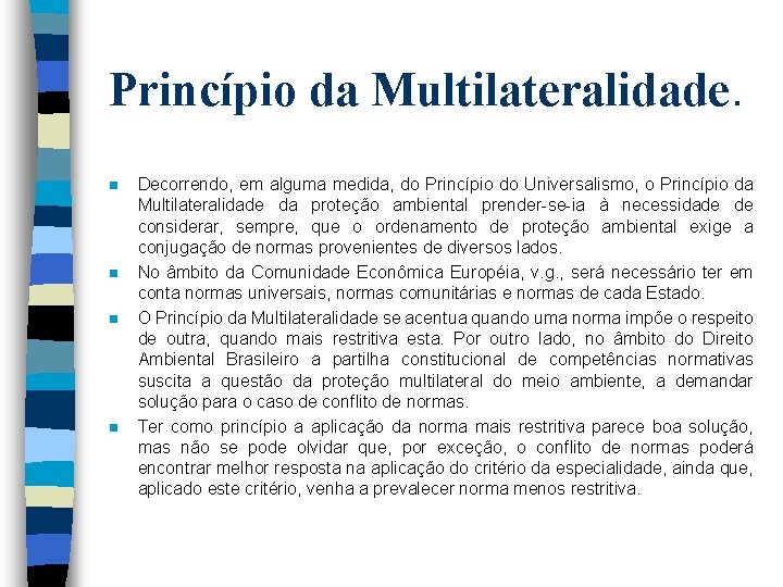 Princípio da Multilateralidade. n n Decorrendo, em alguma medida, do Princípio do Universalismo, o