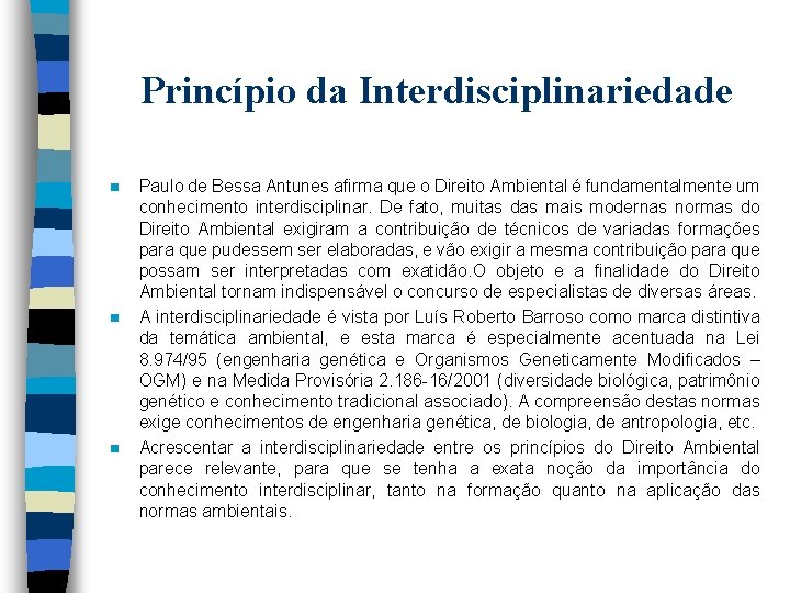 Princípio da Interdisciplinariedade n n n Paulo de Bessa Antunes afirma que o Direito