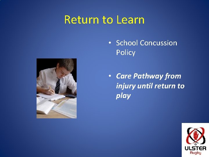 Return to Learn • School Concussion Policy • Care Pathway from injury until return