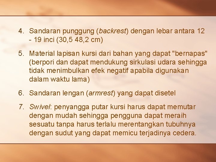 4. Sandaran punggung (backrest) dengan lebar antara 12 - 19 inci (30, 5 48,