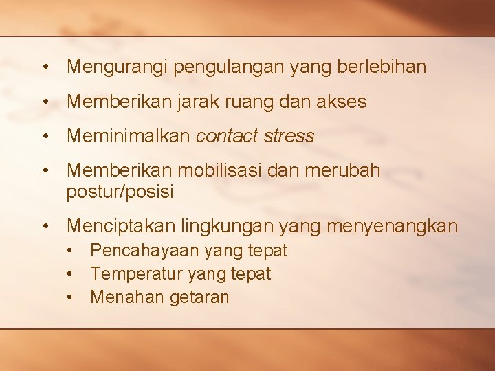  • Mengurangi pengulangan yang berlebihan • Memberikan jarak ruang dan akses • Meminimalkan