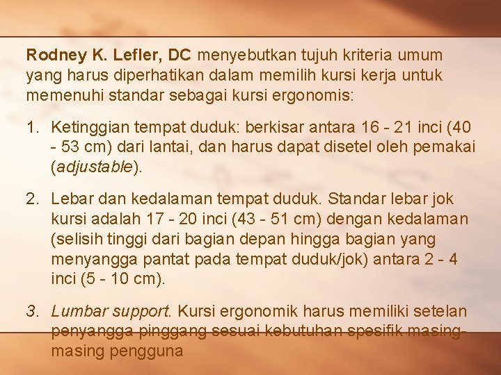 Rodney K. Lefler, DC menyebutkan tujuh kriteria umum yang harus diperhatikan dalam memilih kursi