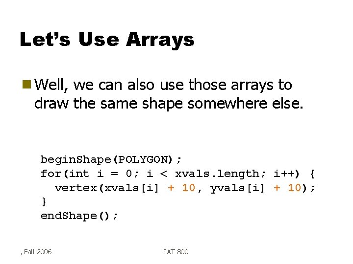 Let’s Use Arrays g Well, we can also use those arrays to draw the
