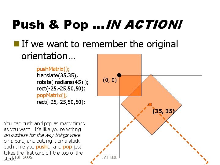 Push & Pop …IN ACTION! g If we want to remember the original orientation…