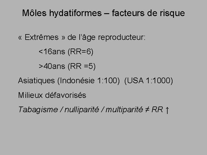 Môles hydatiformes – facteurs de risque « Extrêmes » de l’âge reproducteur: <16 ans