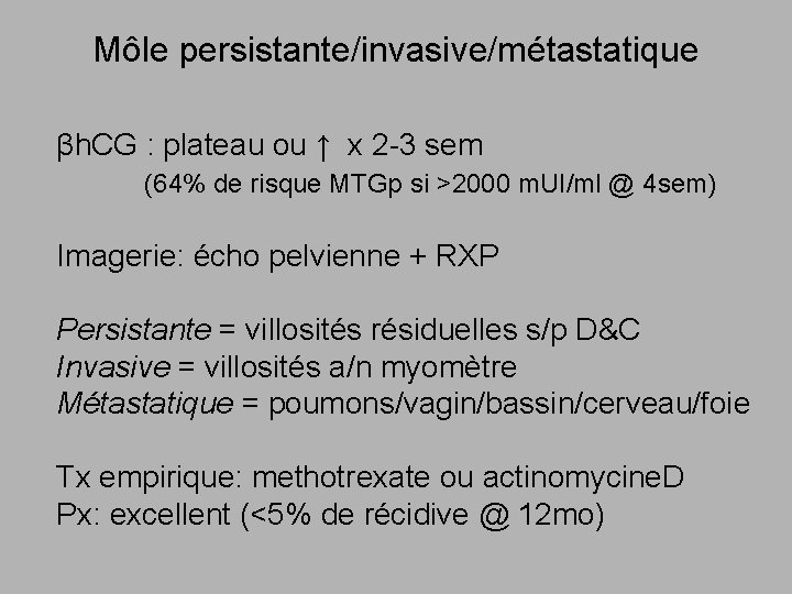 Môle persistante/invasive/métastatique βh. CG : plateau ou ↑ x 2 -3 sem (64% de