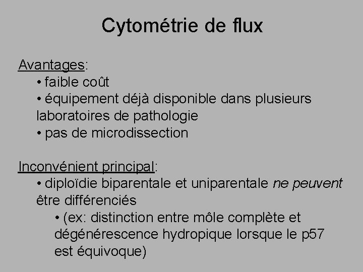 Cytométrie de flux Avantages: • faible coût • équipement déjà disponible dans plusieurs laboratoires