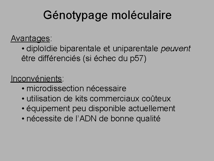 Génotypage moléculaire Avantages: • diploïdie biparentale et uniparentale peuvent être différenciés (si échec du