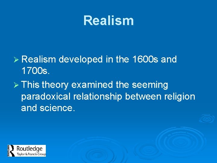 Realism Ø Realism developed in the 1600 s and 1700 s. Ø This theory