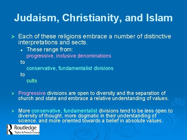 Judaism, Christianity, and Islam Ø Each of these religions embrace a number of distinctive