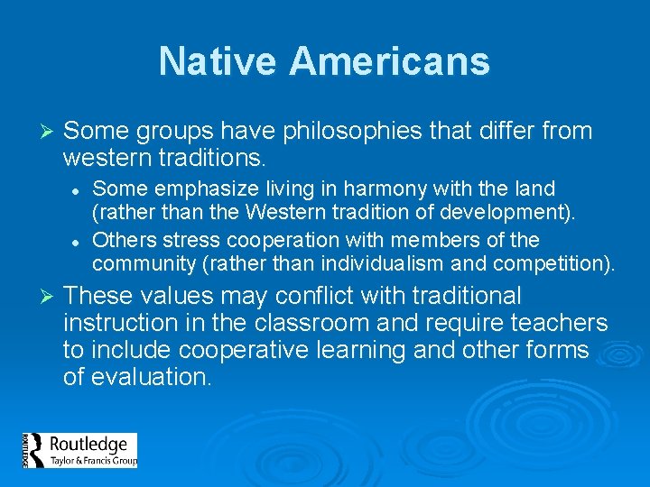 Native Americans Ø Some groups have philosophies that differ from western traditions. l l