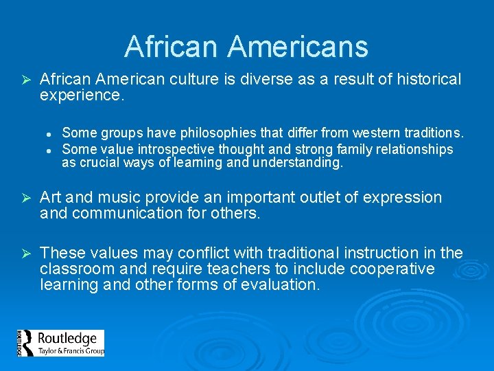 African Americans Ø African American culture is diverse as a result of historical experience.