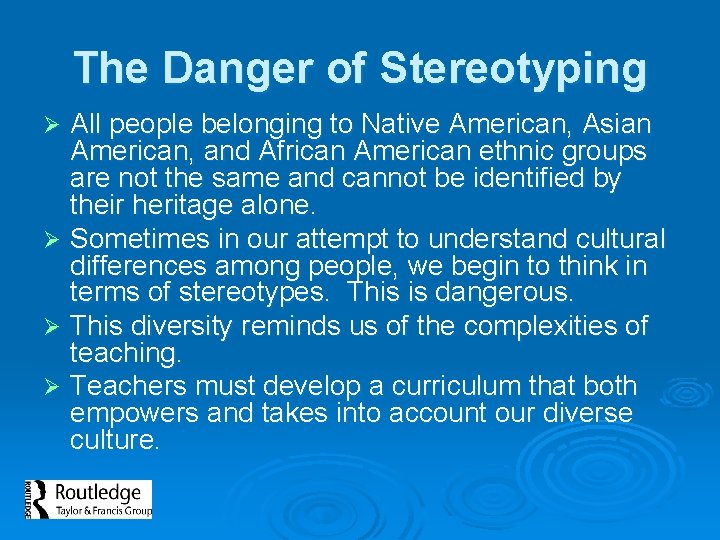 The Danger of Stereotyping All people belonging to Native American, Asian American, and African