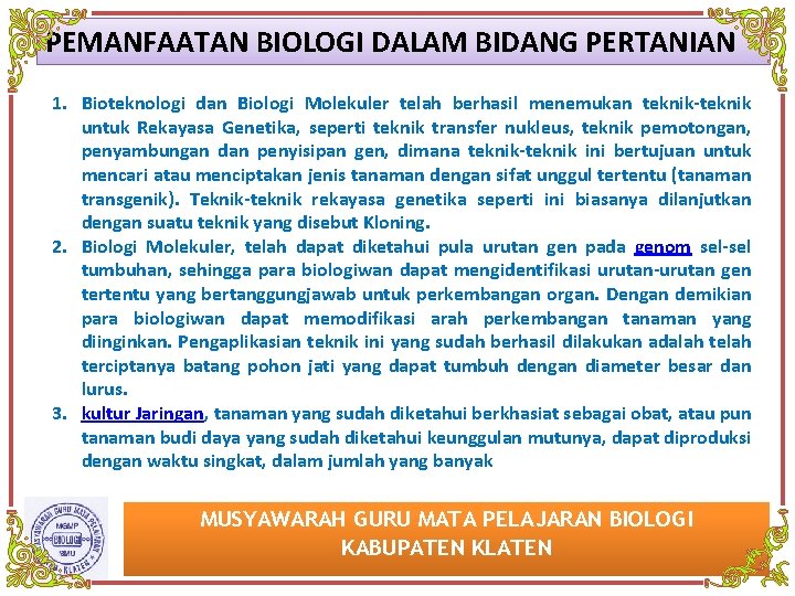 PEMANFAATAN BIOLOGI DALAM BIDANG PERTANIAN 1. Bioteknologi dan Biologi Molekuler telah berhasil menemukan teknik-teknik