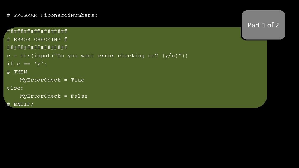 # PROGRAM Fibonacci. Numbers: ######### # ERROR CHECKING # ######### c = str(input("Do you