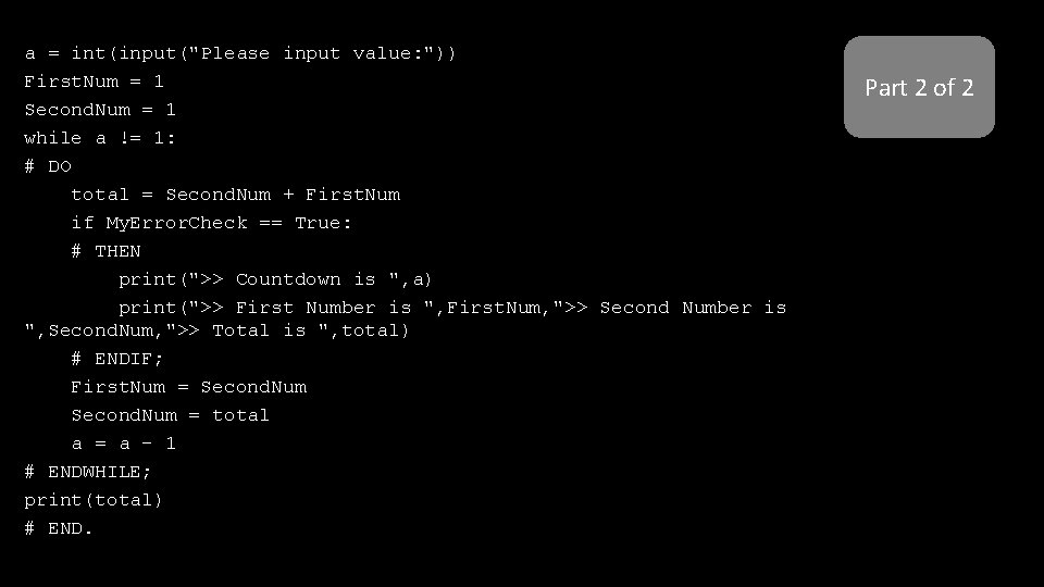 a = int(input("Please input value: ")) First. Num = 1 Second. Num = 1
