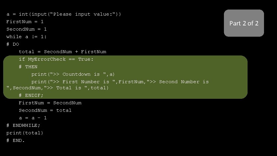 a = int(input("Please input value: ")) First. Num = 1 Second. Num = 1