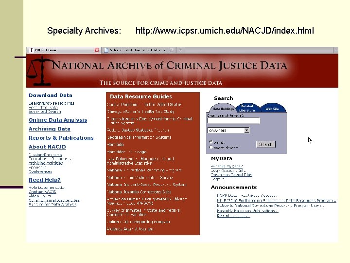 Specialty Archives: http: //www. icpsr. umich. edu/NACJD/index. html 