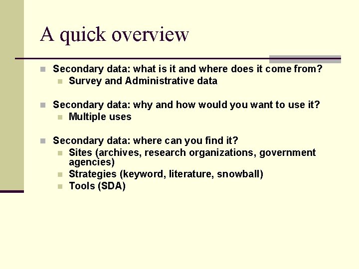 A quick overview n Secondary data: what is it and where does it come