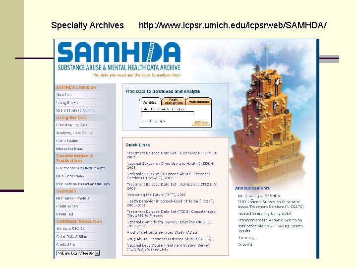 Specialty Archives http: //www. icpsr. umich. edu/icpsrweb/SAMHDA/ 