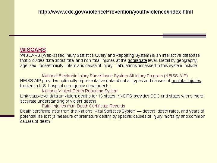 http: //www. cdc. gov/Violence. Prevention/youthviolence/index. html WISQARS (Web-based Injury Statistics Query and Reporting System)