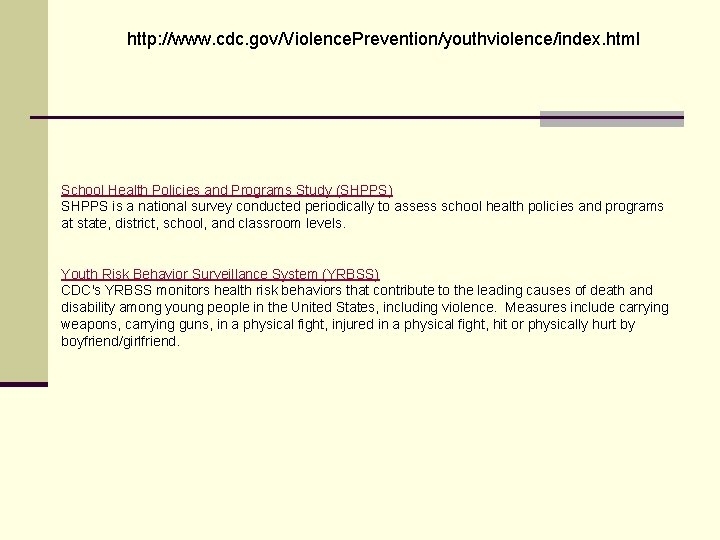http: //www. cdc. gov/Violence. Prevention/youthviolence/index. html School Health Policies and Programs Study (SHPPS) SHPPS