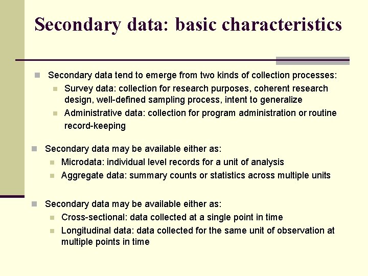 Secondary data: basic characteristics n Secondary data tend to emerge from two kinds of