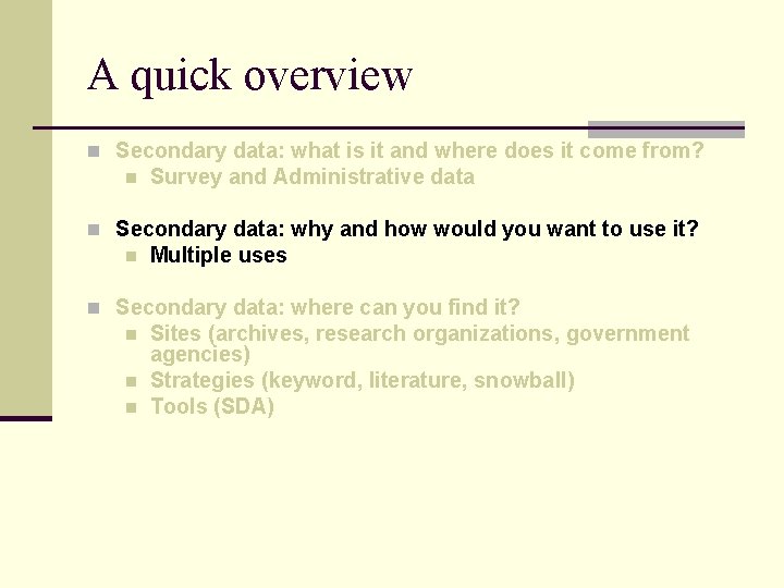 A quick overview n Secondary data: what is it and where does it come