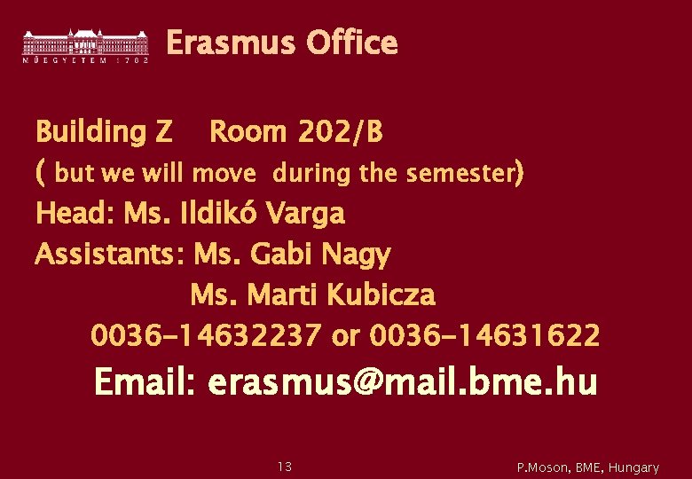 Erasmus Office Building Z Room 202/B ( but we will move during the semester)