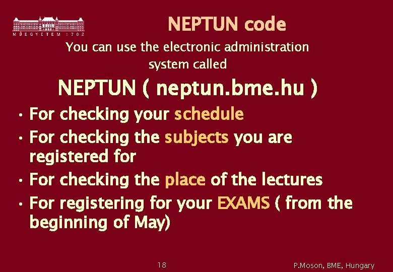 NEPTUN code You can use the electronic administration system called NEPTUN ( neptun. bme.