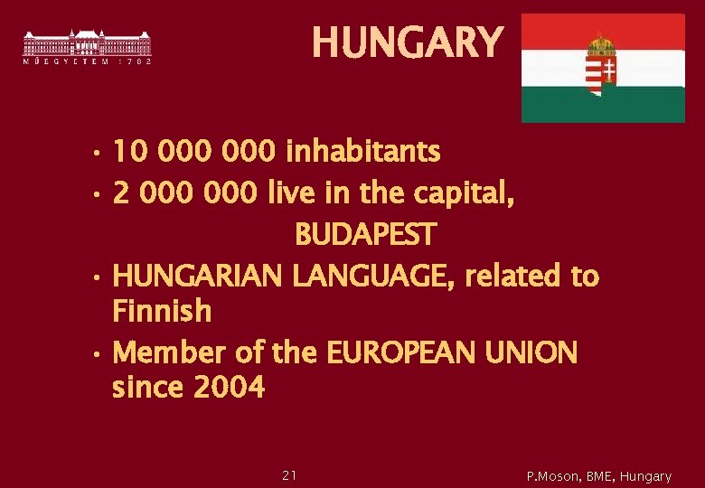 HUNGARY • 10 000 inhabitants • 2 000 live in the capital, BUDAPEST •