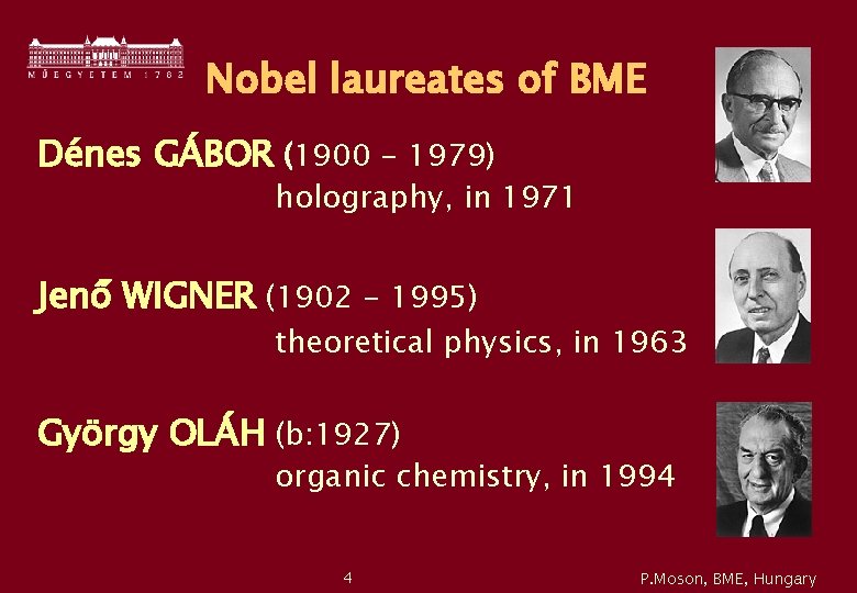Nobel laureates of BME Dénes GÁBOR (1900 - 1979) holography, in 1971 Jenő WIGNER
