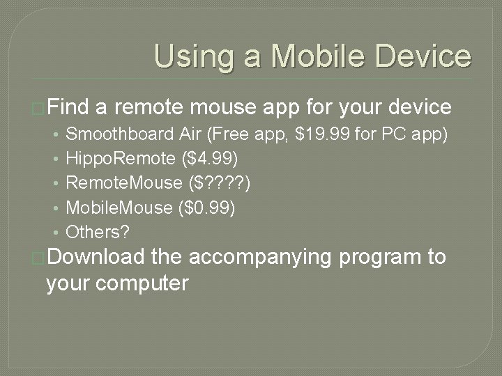 Using a Mobile Device �Find • • • a remote mouse app for your