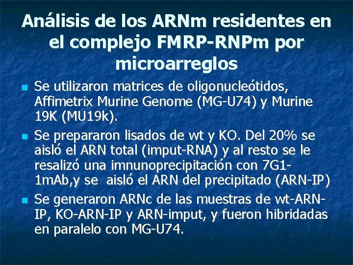 Análisis de los ARNm residentes en el complejo FMRP-RNPm por microarreglos Se utilizaron matrices