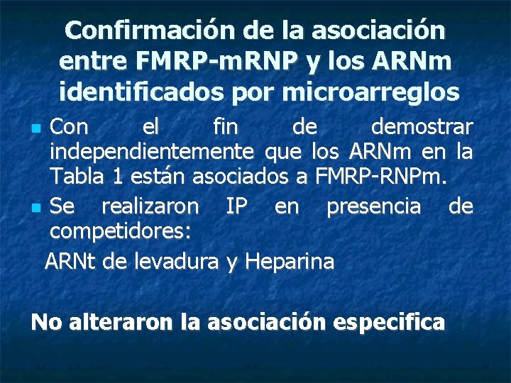 Confirmación de la asociación entre FMRP-m. RNP y los ARNm identificados por microarreglos Con
